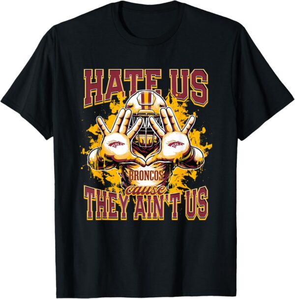 Brookwood Broncos Logo Hate Us Cause They Ain't HS T-Shirt